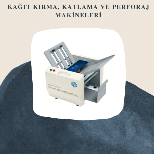Kağıt Kırma, Katlama Ve Perforaj Makineleri